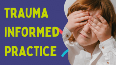 Trauma Informed Practice